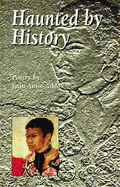 Haunted by History: Poetry by Joan Anim-Addo - Anim-Addo, Joan, Professor