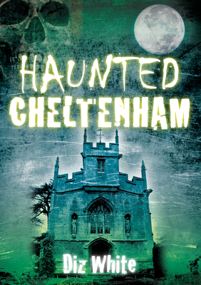 Haunted Cheltenham - White, Diz