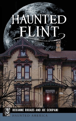 Haunted Flint - Rhoads, Roxanne, and Schipani, Joe