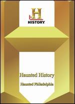 Haunted History: Haunted Philadelphia