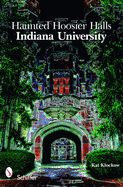 Haunted Hoosier Halls: Indiana University: Indiana University