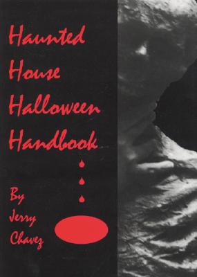 Haunted House Halloween Handbook - Chavez, Jerry R