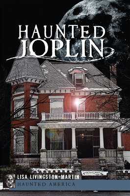 Haunted Joplin - Livingston-Martin, Lisa