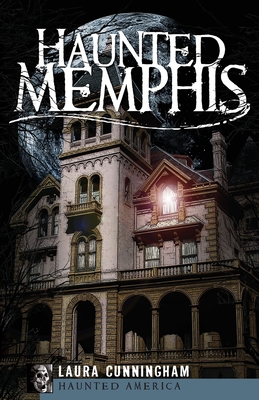 Haunted Memphis - Cunningham, Laura