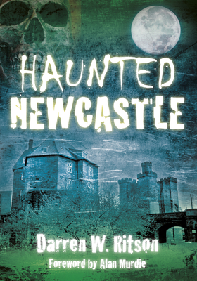 Haunted Newcastle - Ritson, Darren W