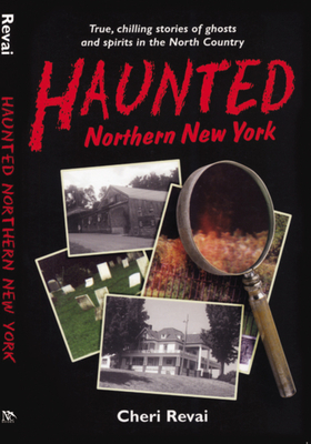 Haunted Northern New York - Revai, Cheri