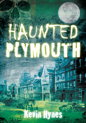 Haunted Plymouth - Hynes, Kevin