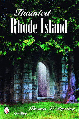 Haunted Rhode Island - D'Agostino, Thomas