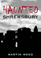 Haunted Shrewsbury