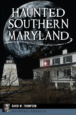 Haunted Southern Maryland - Thompson, David W