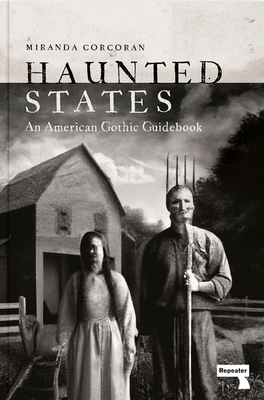 Haunted States: An American Gothic Guidebook - Corcoran, Miranda