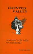 Haunted Valley: And More Folk Tales of Appalachia