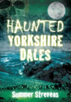 Haunted Yorkshire Dales - Strevens, Summer