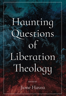 Haunting Questions of Liberation Theology - Havea, Jione (Editor)