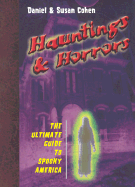Hauntings and Horrors: The Ultimate Guide to Spooky America: The Ultimate Guide to Spooky America