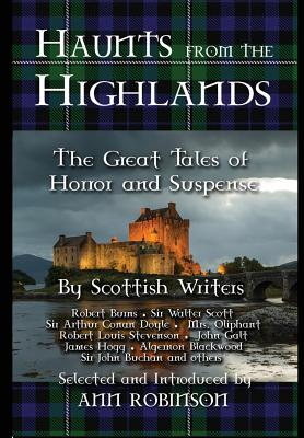 Haunts from the Highlands: The Great Tales of Horror and Suspense by Scottish Writers - Robinson, Ann (Editor)