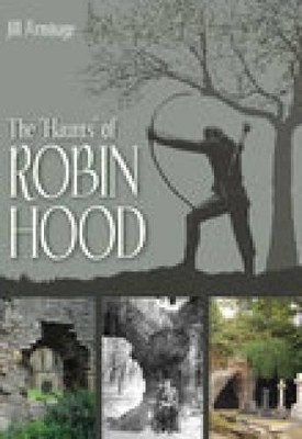 Haunts of Robin Hood - Armitage, Jill