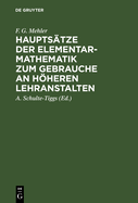 Hauptstze der Elementar-Mathematik zum Gebrauche an hheren Lehranstalten: Ausgabe A.