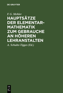 Hauptstze der Elementar-Mathematik zum Gebrauche an hheren Lehranstalten: Ausgabe A.