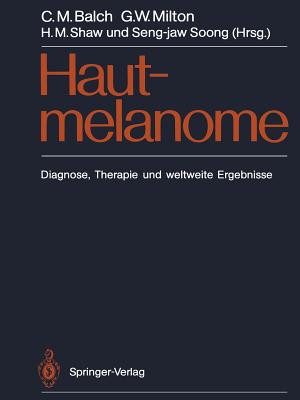 Hautmelanome: Diagnose, Therapie Und Weltweite Ergebnisse - Shaw, H, and Balch, Charles M (Editor), and Hermanek, P (Translated by)