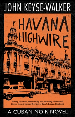Havana Highwire - Keyse-Walker, John