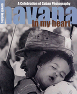 Havana in My Heart: A Celebration of Cuban Photography - Jenkins, Gareth, Mr. (Compiled by)