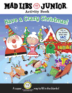 Have a Crazy Christmas!: Mad Libs Junior Activity Book