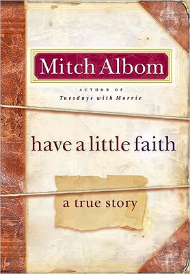 Have a Little Faith: A True Story - Albom, Mitch
