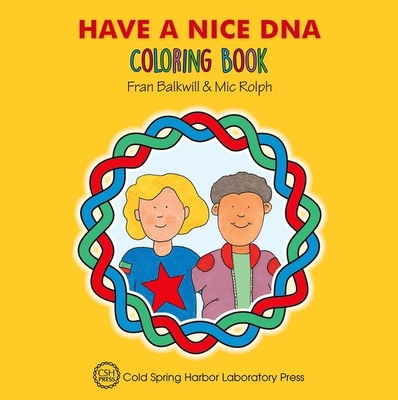 Have a Nice DNA Coloring Book (Enjoy Your Cells Color and Learn Series Book 3) - Balkwill, Fran
