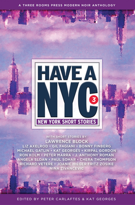Have a NYC 3: New York Short Stories - Carlaftes, Peter (Editor), and Georges, Kat (Editor), and Block, Lawrence