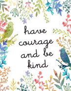 Have courage and be kind: Kids quote journal, Mix 90P Dotted grid 20P Lined ruled,8.5x11 in,110 undated pages: Quote journal to write in your wisdom thoughts, plan, and ideas for life/ business /office /student/ teacher