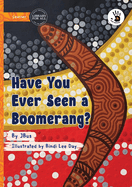 Have You Ever Seen a Boomerang? - Our Yarning