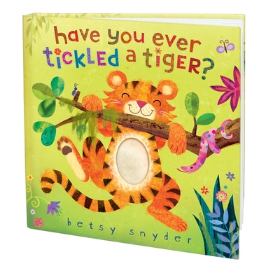 Have You Ever Tickled a Tiger? - Snyder, Betsy E