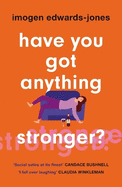 Have You Got Anything Stronger?: A sharp and furiously funny must-read about family life