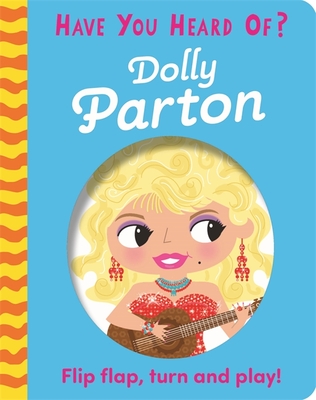 Have You Heard Of?: Dolly Parton: Flip Flap, Turn and Play! - Pat-a-Cake