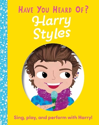Have You Heard of Harry Styles?: Sing, Play, and Perform with Harry! - Editors of Silver Dolphin Books