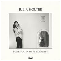 Have You in My Wilderness [LP] - Julia Holter
