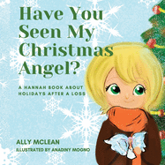Have You Seen My Christmas Angel?: A Hannah Book About Holidays After a Loss