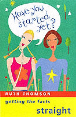 Have You Started Yet?: Getting the Facts Straight - Thomson, Ruth, and Eccles, Jane (Illustrator), and Thompson, Ruth
