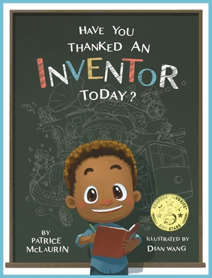 Have You Thanked an Inventor Today? - McLaurin, Patrice, and McLaurin, Darren (Consultant editor)