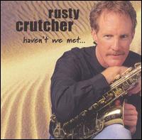 Haven't We Met... - Rusty Crutcher