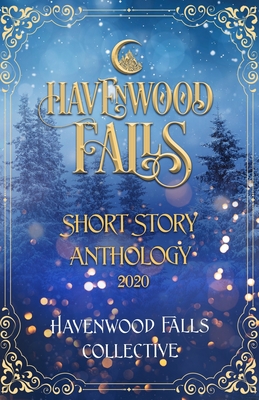 Havenwood Falls Short Story Anthology 2020 - Cook, Kristie, and Wylie, Morgan, and Fechenda, E J