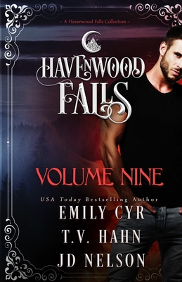 Havenwood Falls Volume Nine: A Havenwood Falls Collection - Cyr, Emily, and Hahn, T V, and Nelson, Jd