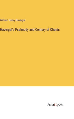 Havergal's Psalmody and Century of Chants - Havergal, William Henry