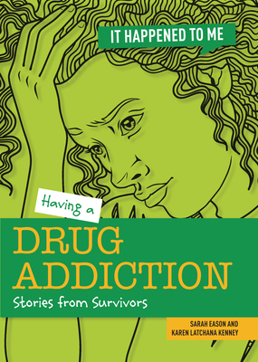 Having a Drug Addiction: Stories from Survivors - Eason, Sarah, and Kenney, Karen