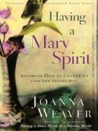 Having a Mary Spirit: Allowing God to Change Us from the Inside Out