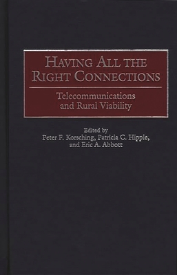 Having All the Right Connections: Telecommunications and Rural Viability - Korsching, Peter, and Hipple, Patricia C, and Abbott, Eric A