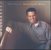 Having Fun All Wrong - Roger Creager