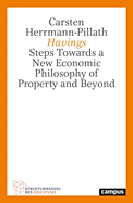 Havings: Steps Towards a New Economic Philosophy of Property and Beyond Volume 7