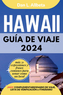 HAWAII Gua de viaje 2024: Para viajeros solitarios, familias, parejas y atracciones imperdibles con un plan de itinerario ideal de 7 das y una lista de verificacin